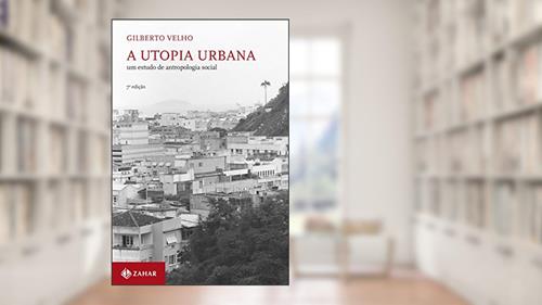 Capa de A utopia urbana: Um estudo de antropologia social, do autor Gilberto Velho