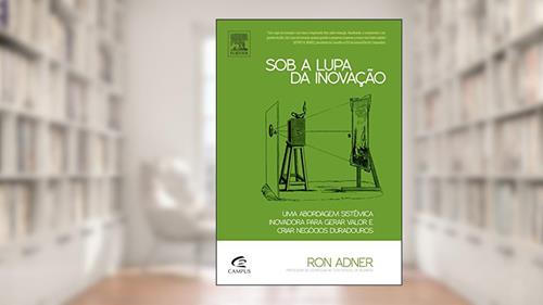 Capa de Sob a Lupa da Inovação, do autor Ron Adner