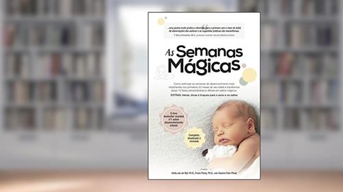 Capa de As semanas magicas: Um guia livre de estresse para a saúde mental do seu bebê, do autor Frans Plooij; Hetty van de Rijt; Xaviera Plas-Plooij