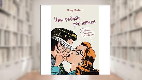 Capa de Uma sedução por semana, do autor Betty Herbert