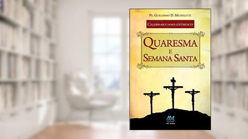 Capa de Celebrar o ano litúrgico - quaresma e semana Santa, do autor Guillermo D. Micheletti