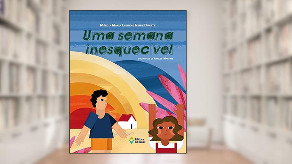 Uma semana inesquecível, do autor Mércia Maria Leitão; Neide Duarte