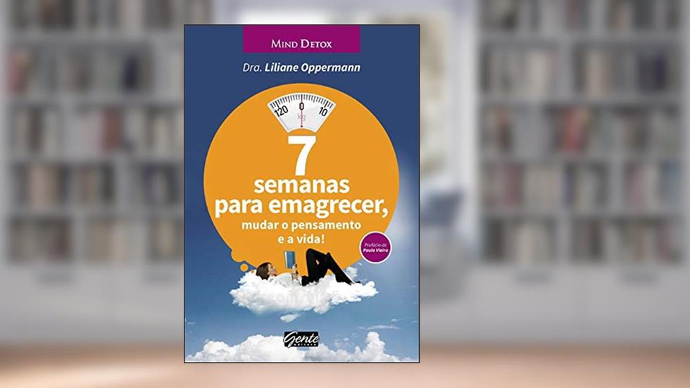 7 semanas para emagrecer, mudar o pensamento e a vida!, do autor Liliane Oppermann