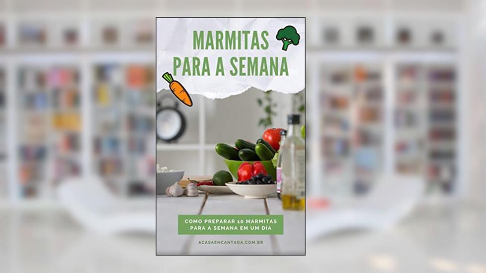 Marmitas para a semana: Como preparar 10 marmitas para a semana em um dia, do autor a Casa Encantada