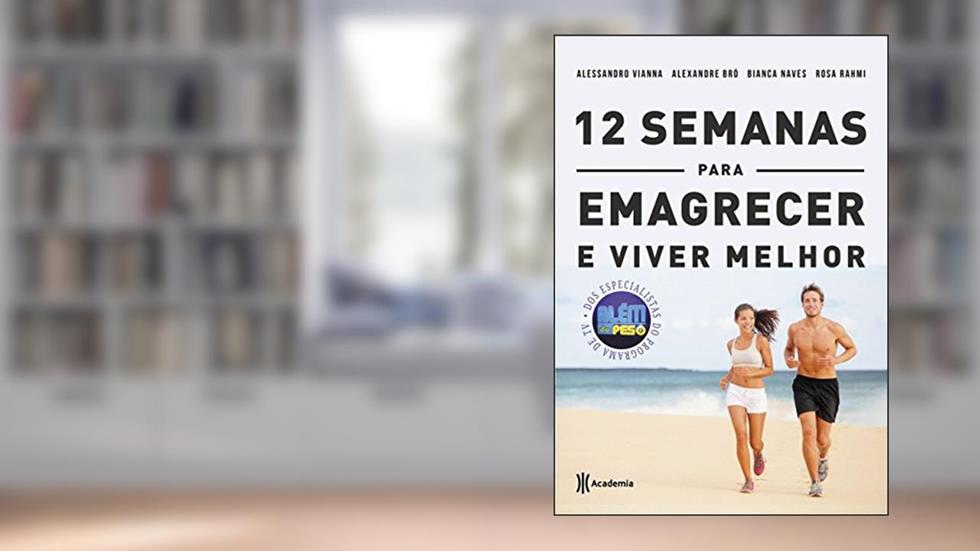 12 semanas para emagrecer e viver melhor, do autor Alexandre Bro; Bianca Naves; Rosa Rahmi; Alessandro Vianna