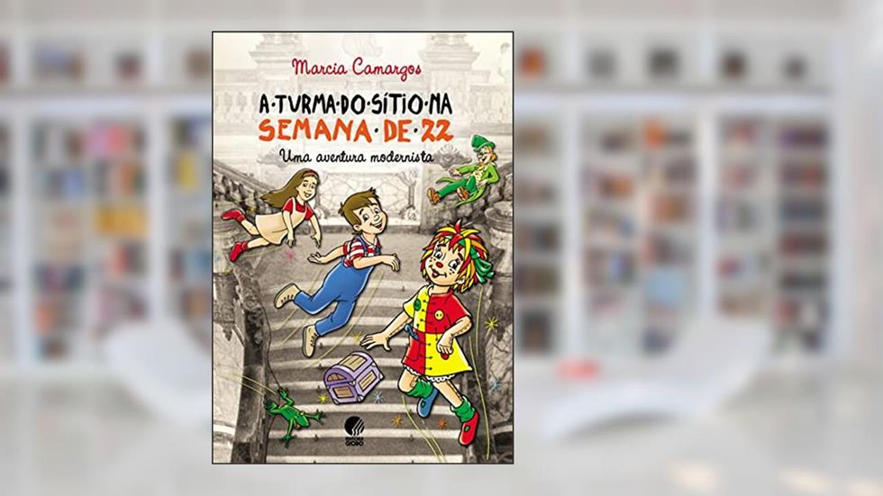 A turma do Sítio na Semana de 22: Uma aventura modernista, do autor Marcia Camargos