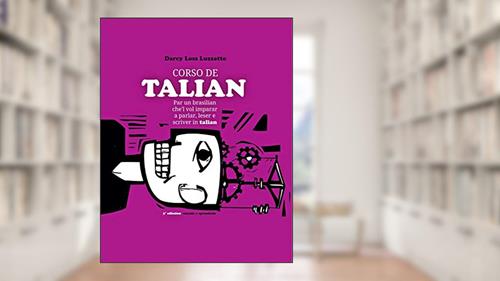 Capa de Curso de Talian para Brasileiros: para um brasileiro que quer aprender a falar, ler e escrever em talian, do autor Darcy Luzzatto