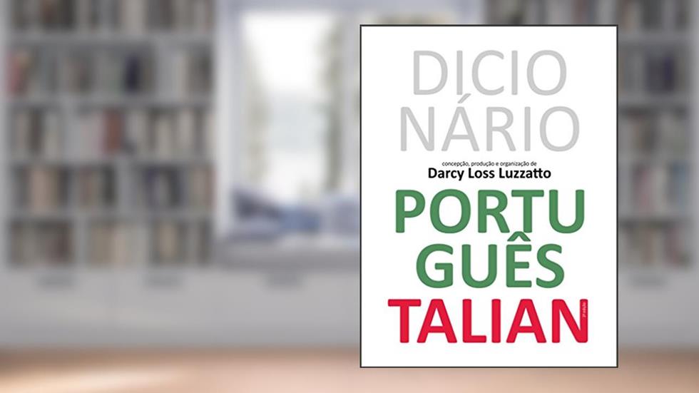 Dicionário Português Talian: Dissionàrio Portoghese Talian, do autor Darcy Loss Luzzatto