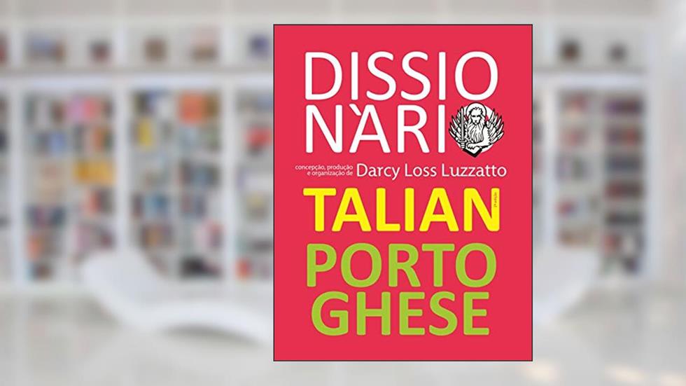 Dissionàrio Talian Portughese: Dicionário Talian Português, do autor Darcy Luzzatto