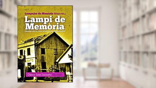 Capa de Lampi de Memòria | Lampejos de Memória: (Asseme che ve conte, prima che me desménteghe) | (Deixem-me contar-vos, antes que eu esqueça), do autor Darcy Loss Luzzatto
