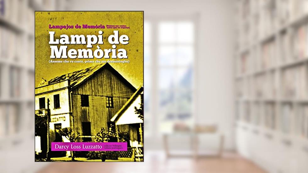 Lampi de Memòria | Lampejos de Memória: (Asseme che ve conte, prima che me desménteghe) | (Deixem-me contar-vos, antes que eu esqueça), do autor Darcy Loss Luzzatto