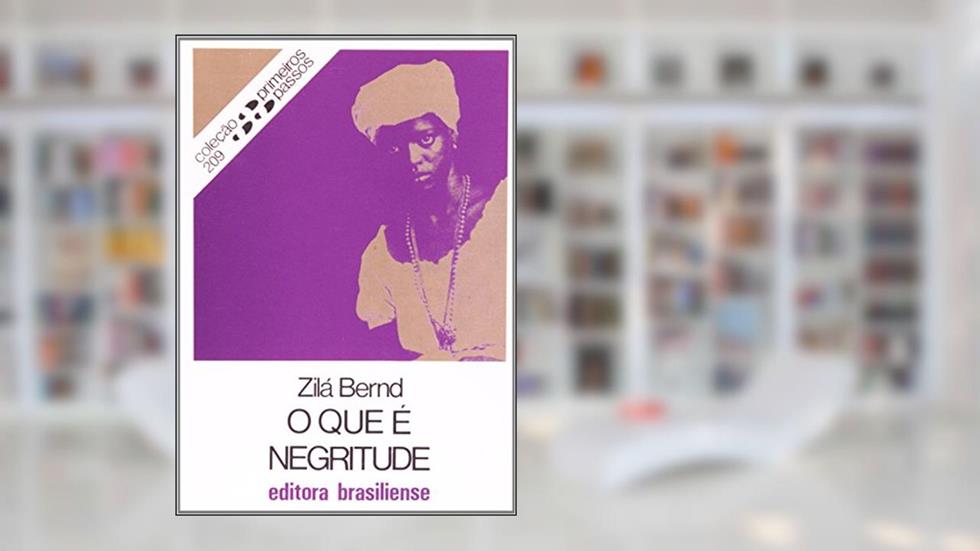 O Que É Negritude - Volume 209. Coleção Primeiros Passos, do autor Zilá Bernd