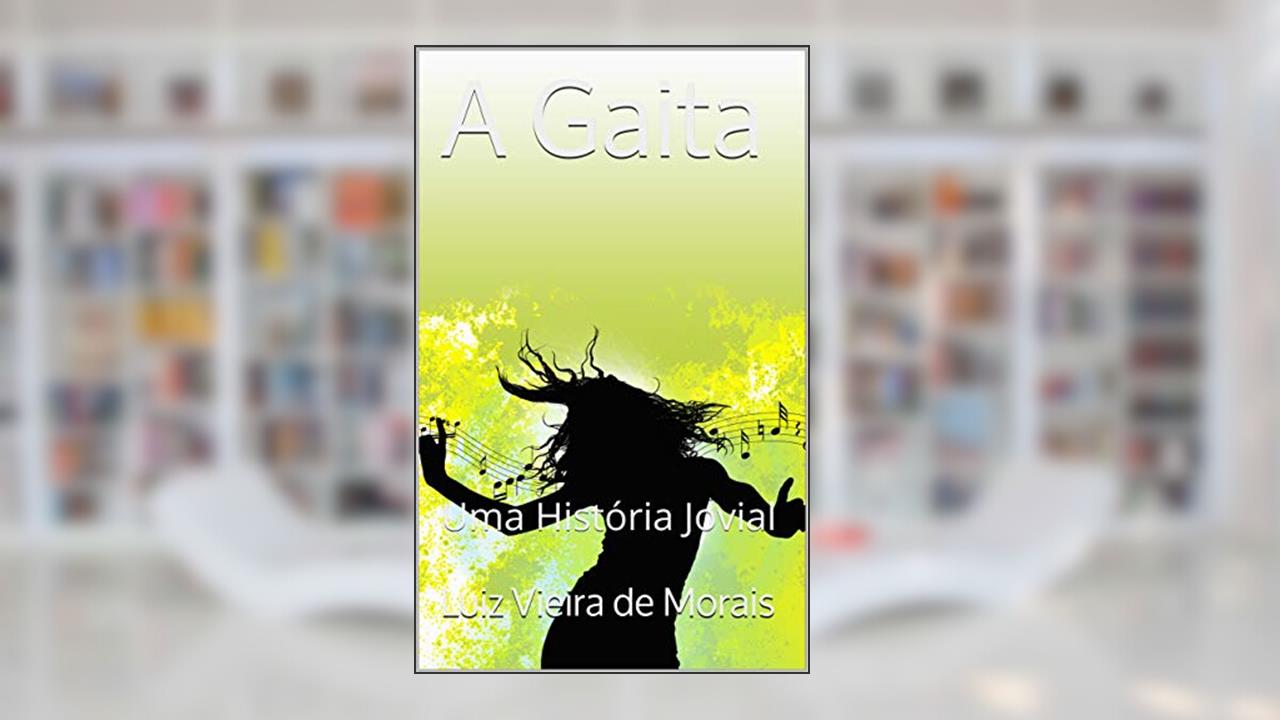 A Gaita : Uma História Jovial, do autor Luiz Vieira de Morais