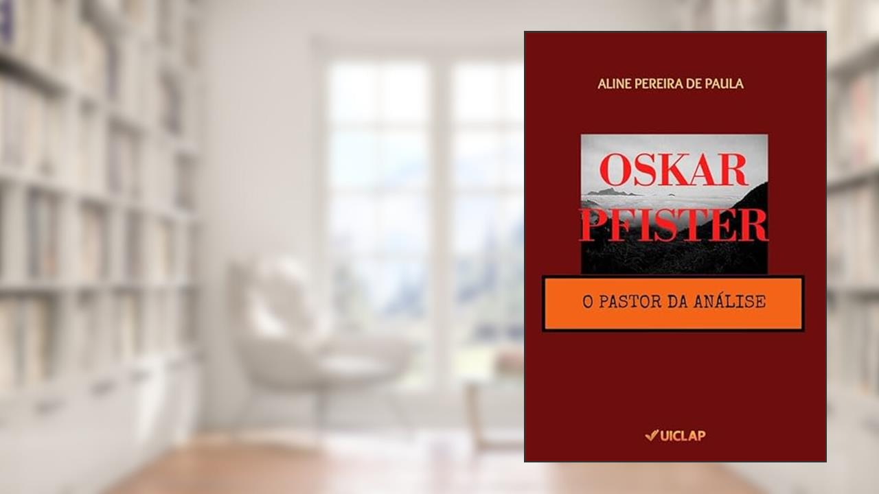 Oskar Pfister: O pastor da análise, do autor Aline Pereira de Paula