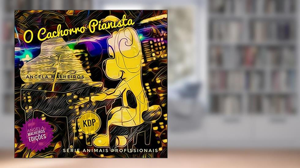O Cachorro Pianista (ANIMAIS PROFISSIONAIS), do autor Angela Malheiros
