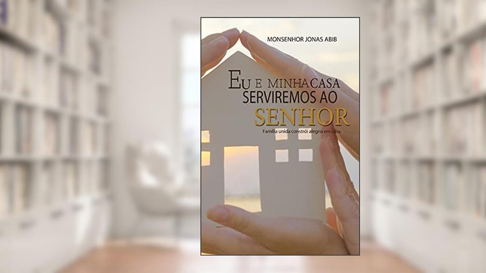 EU E MINHA CASA SERVIREMOS AO SENHOR, do autor Jonas Abib