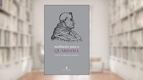 Capa de Meditações Para a Quaresma, do autor Santo Tomás de Aquino