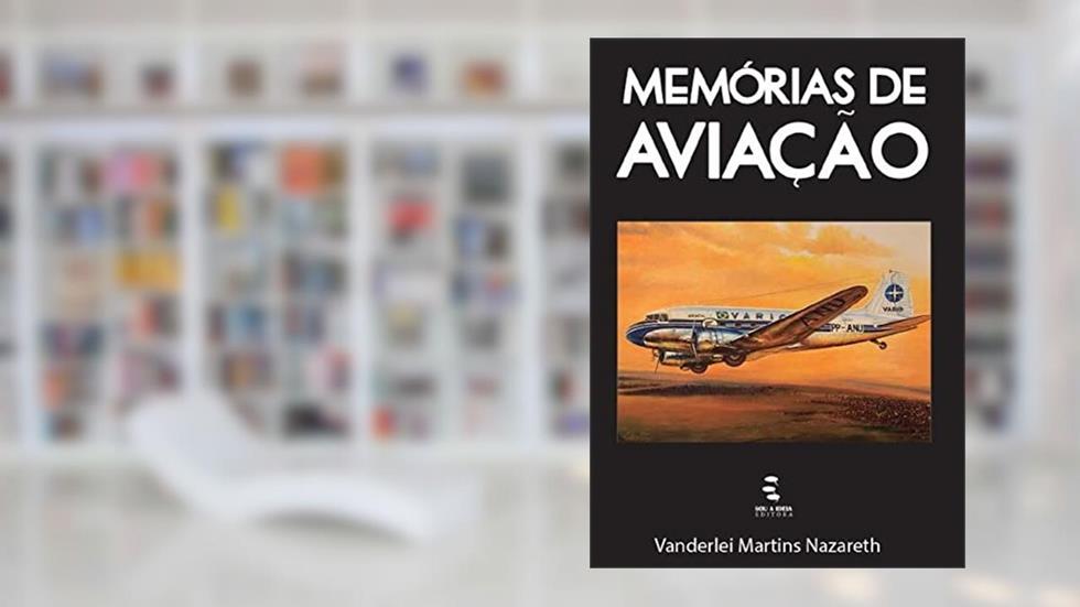 Memórias de Aviação, do autor Vanderlei Martins Nazareth