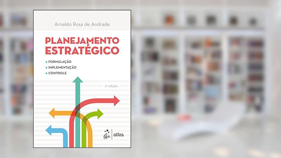 Planejamento Estratégico - Formulação, Implementação e Controle, do autor Atlas