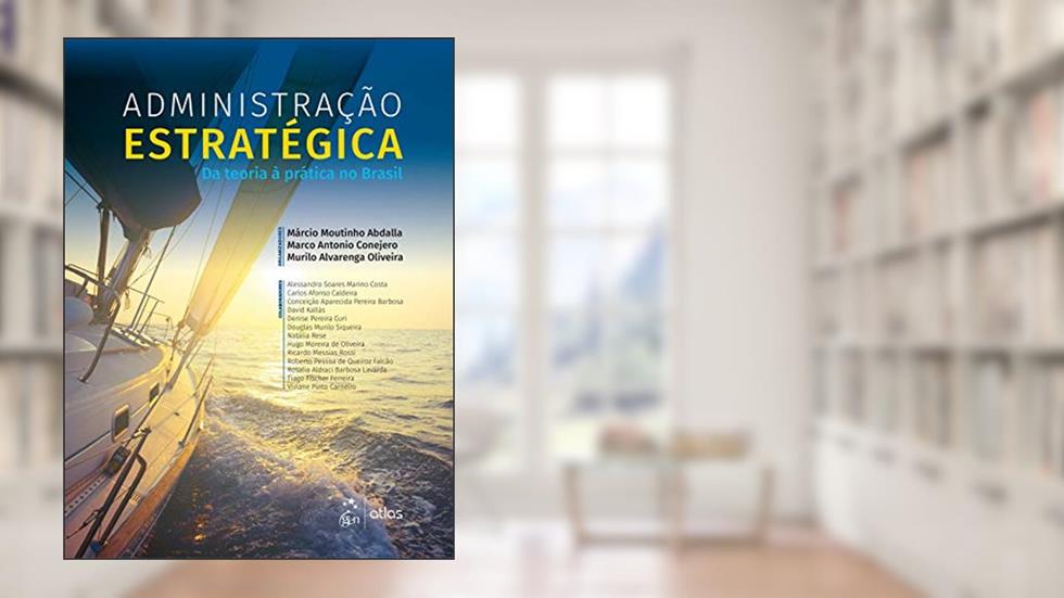 Administração Estratégica: da Teoria à Prática no Brasil, do autor Márcio Moutinho ABDALA; Marco Antonio CONEJERO; Murilo Alvarenga OLIVEIRA