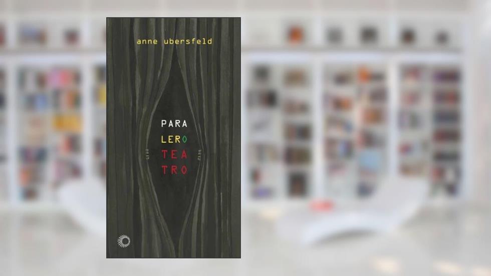 Para ler o teatro, do autor Anne Ubersfeld
