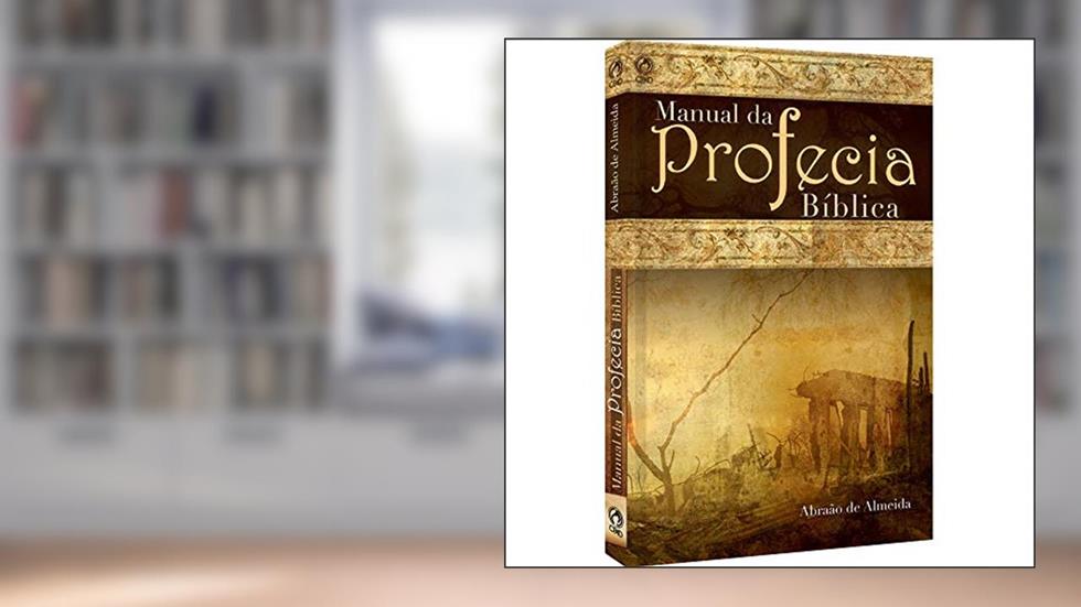 Manual da profecia Bíblica, do autor Abraão Pereira de Almeida