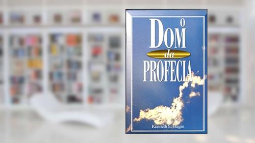 Capa de O Dom Da Profecia, do autor Kenneth E. Hagin