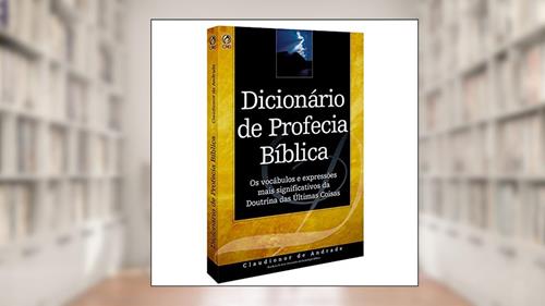 Capa de Dicionário de profecia Bíblica, do autor Claudionor Correa de Andrade