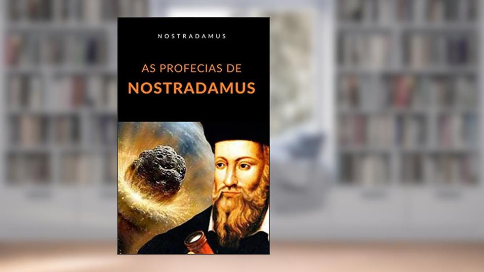As profecias de Nostradamus (traduzido), do autor Nostradamus