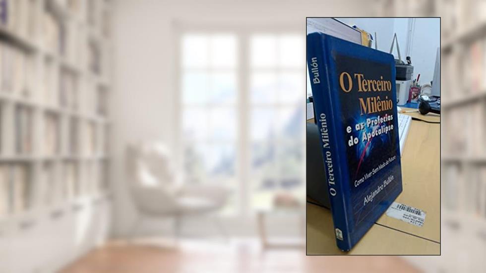 Terceiro Milênio E As Profecias Do Apocalipse, O, do autor Alejandro Bullion