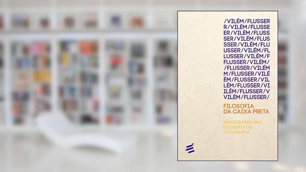 Filosofia da Caixa Preta: Ensaios Para uma Filosofia da Fotografia, do autor Vilém Flusser
