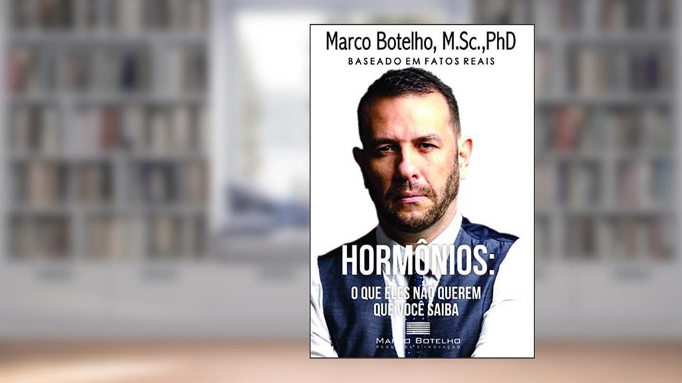 Hormônios: O que eles não querem que você saiba, do autor Marco Botelho