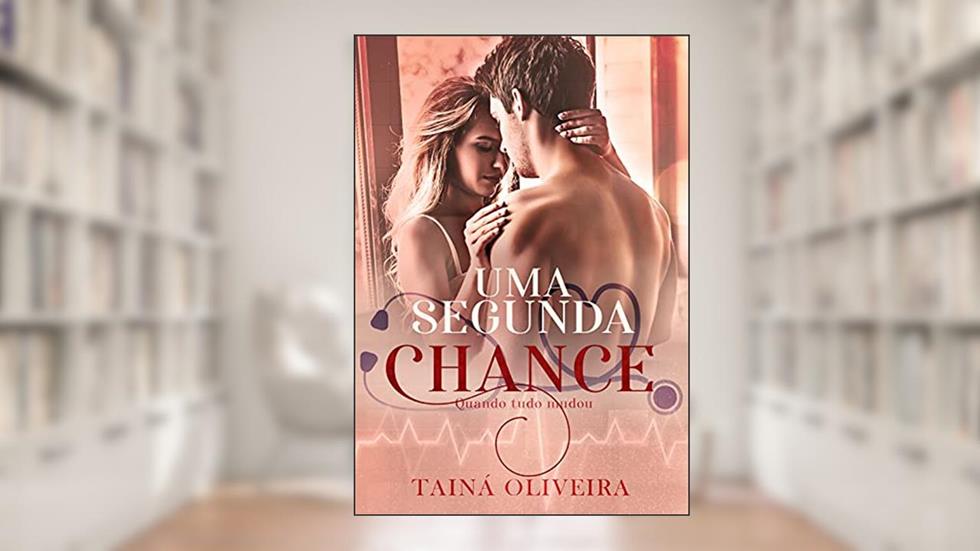 Uma segunda chance: Quando tudo mudou, do autor Tainá Oliveira
