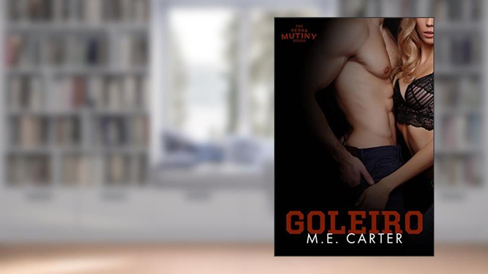 Goleiro (Texas Mutiny #3), do autor M.E. Carter