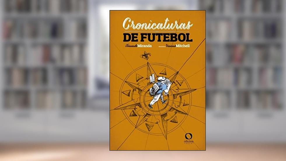 Cronicaturas de futebol, do autor Fernando MIRANDA