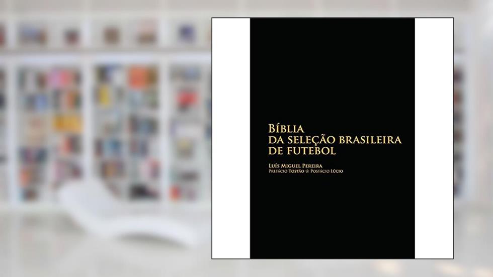 Bíblia da Seleção Brasileira de Futebol, do autor Luís Miguel Pereira