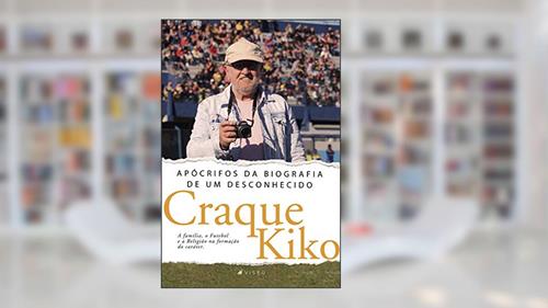 Capa de Apócrifos da biografia de um desconhecido, do autor Craque Kiko