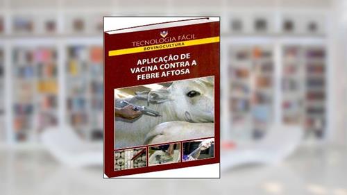 Capa de Aplicação de Vacina Contra Febre Aftosa, do autor João Marcelo Brandini Néspoli; Gustavo Alves de Abreu