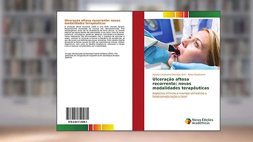 Ulceração aftosa recorrente: novas modalidades terapêuticas: Aspectos clínicos e manejo utilizando a fotobiomodulação a laser, do autor Raísa Cavalcante