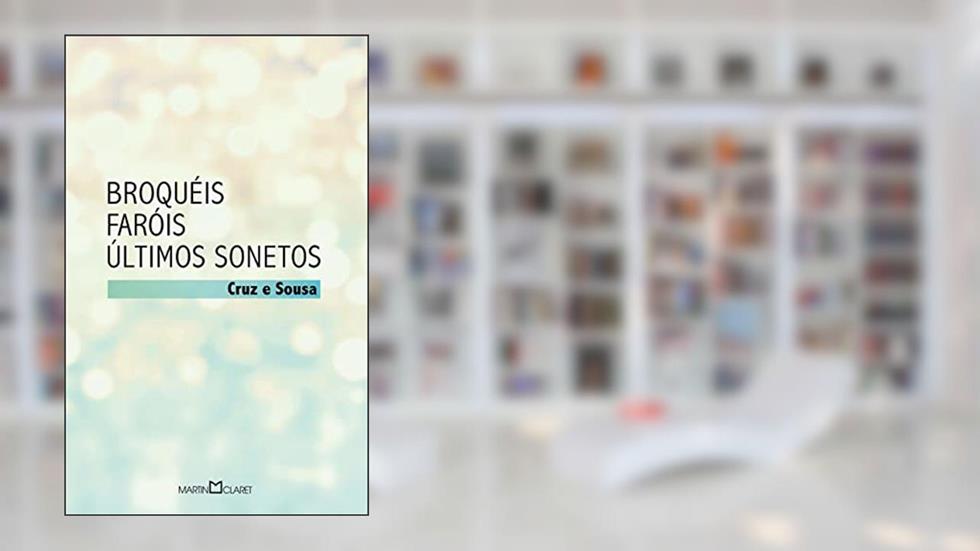 Broquéis: Faróis / Últimos Sonetos: 91, do autor Cruz e Souza