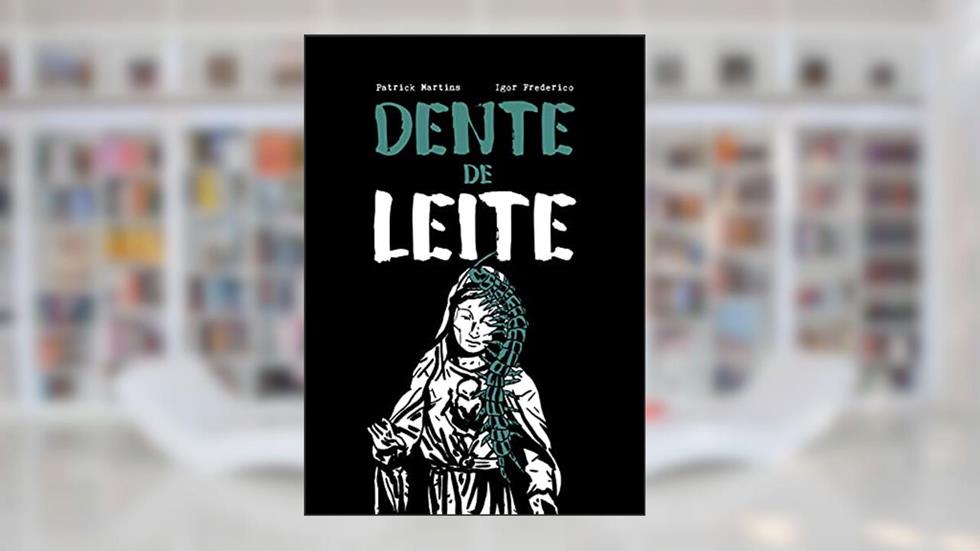 Dente de Leite, do autor Igor Frederico; Patrick Martins