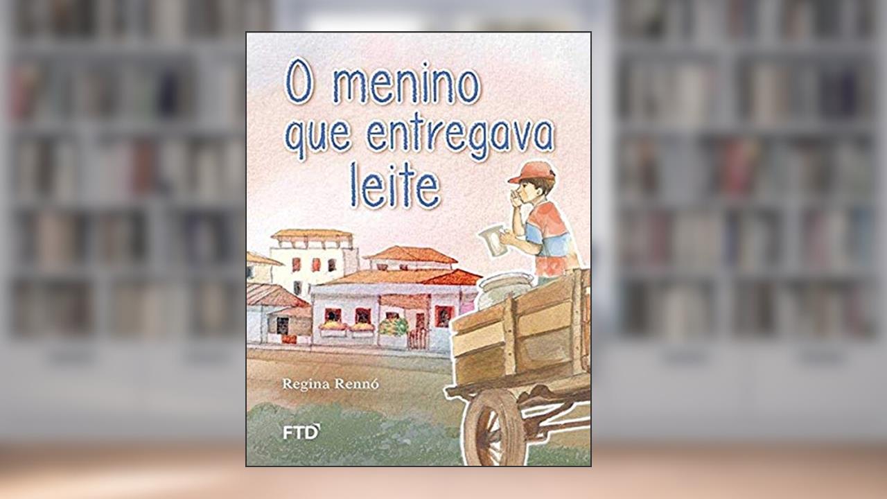 O Menino que Entregava Leite, do autor Regina Rennó
