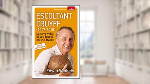 Capa de Escoltant Cruyff (1947-2016): La seva vida i el seu futbol en 150 frases: 48, do autor Edwin Winkels
