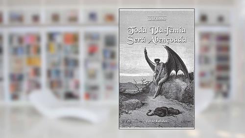 Capa de Toda Blasfêmia será Abençoada, do autor Lorde Kalidus