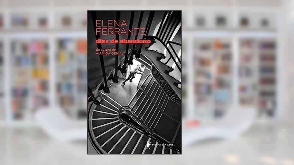 Dias de abandono, do autor Elena Ferrante