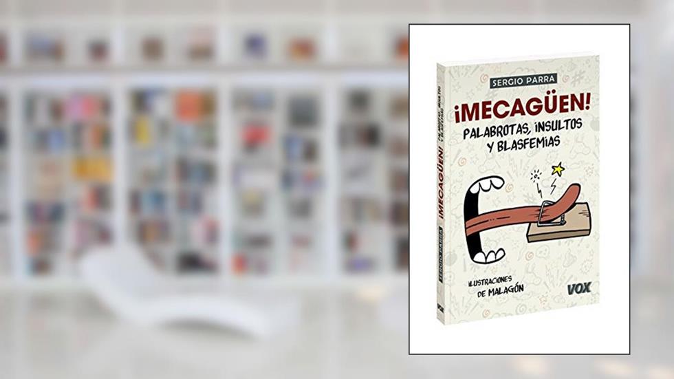 ¡Mecagüen! Palabrotas, insultos y blasfemias, do autor Sergio Parra Castillo