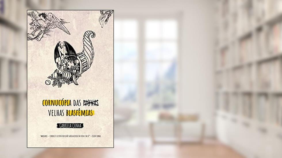 A Cornucópia das (Novas) Velhas Blasfêmias, do autor Gabriela Cunha