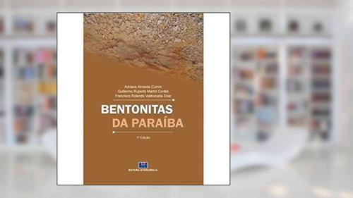 Capa de Bentonitas da Paraíba, do autor Adriana Almeida Cutrim; Guillermo Ruperto Martín-Cortés; Francisco Rolando Valenzuela-Días