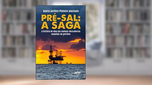 Capa de Pré-sal: a Saga, do autor Marco Antônio Pinheiro Machado