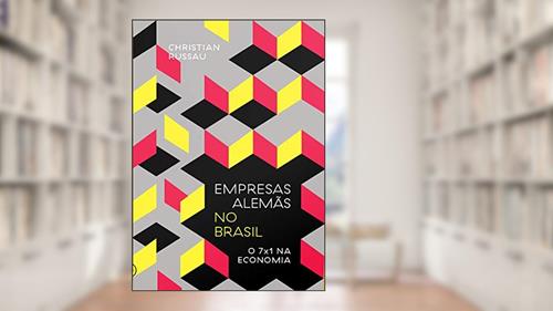 Capa de Empresas Alemãs no Brasil: o 7x1 na Economia, do autor Christian Russau